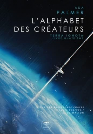 Terra Ignota, Tome 4 : L’Alphabet des créateurs