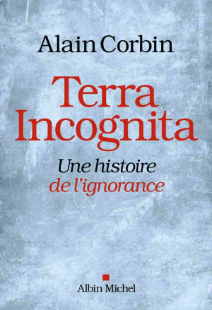 Terra Incognita: Une histoire de l’ignorance
