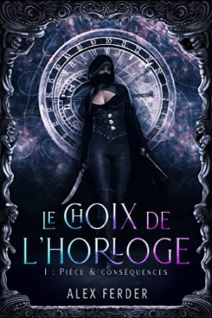 Le Choix de l’Horloge, Tome 1 : Pièce et conséquences