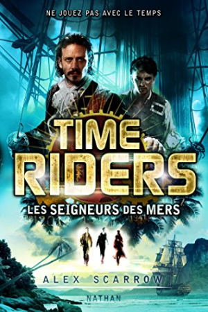 Time Riders, tome 7 : Les seigneurs des mers