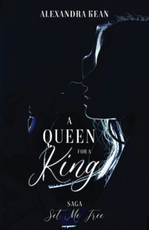 Set Me Free, Tome 3 : A Queen for a King