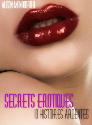 Secrets érotiques, 10 histoires ardentes