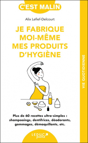Je fabrique moi-même mes produits dhygiène, c’est malin