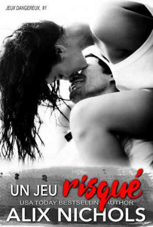 Jeux dangereux – Tome 1: Un jeu risqué