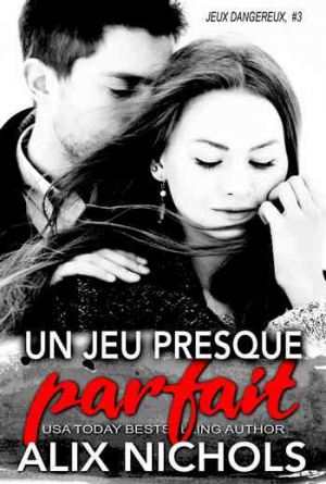 Jeux dangereux, Tome 3 :Un jeu presque parfait
