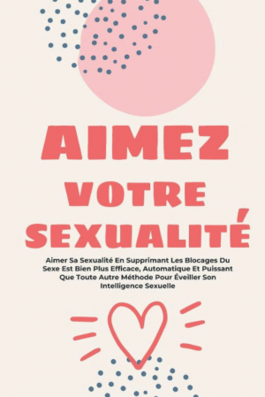 Aimez votre sexualité