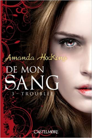 De mon sang, tome 3 : Troublée