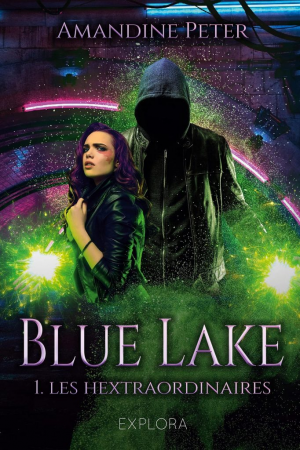 Blue Lake, Tome 1 : Les Hextraordinaires