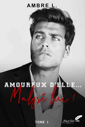 Amoureux d’elle… malgré lui !