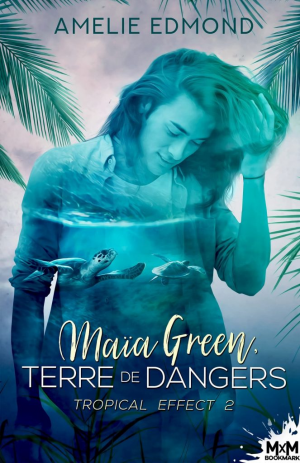 Tropical Effect, Tome 2 : Maïa Green, terre de dangers