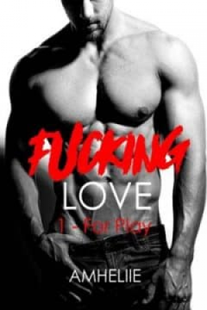 Fucking Love – Tome 1: For play