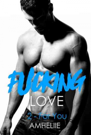Fucking Love – Tome 2: For You