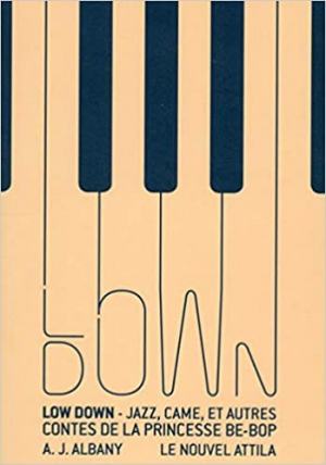 Low Down : Jazz, came, et autres contes de la princesse Be-Bop