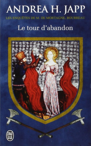 Les Enquêtes de M. de Mortagne, bourreau, tome 3 : Le Tour d’abandon