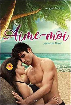 Aime-moi – Tome 1 : Justine et David