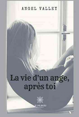 La vie d’un ange, après toi…