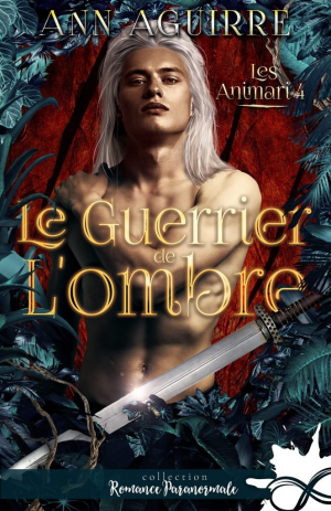 Les Animari, Tome 4 : Le Guerrier de l’ombre