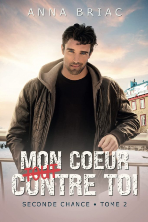 Seconde chance, Tome 2 : Mon cœur (tout) contre toi
