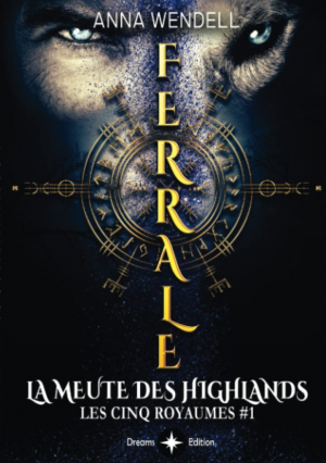 Les Cinq Royaumes, Tome 1 : Ferrale: La meute des Highlands