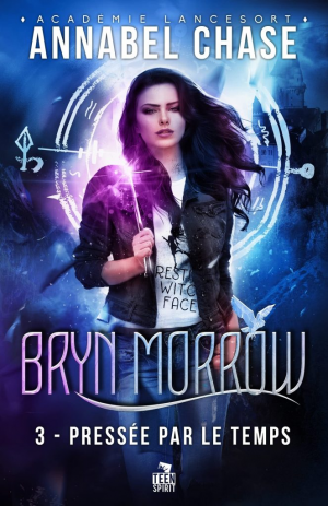 Académie Lancesort – Bryn Morrow, Tome 3 : Pressée par le temps