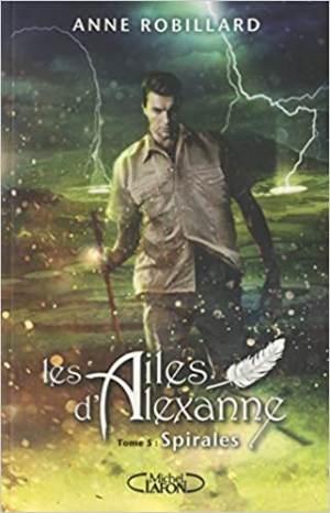Les Ailes d’Alexanne, tome 5 : Spirales