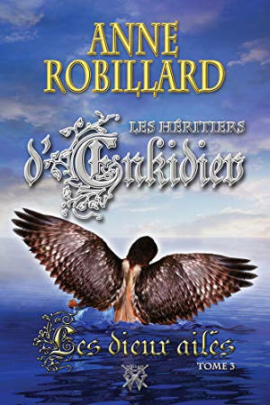 Les Héritiers d’Enkidiev 03 : Les dieux ailés
