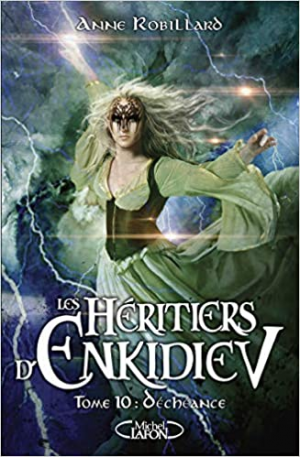 Les héritiers d’Enkidiev, tome 10 : Déchéance