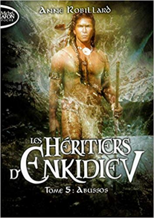 Les Héritiers d’Enkidiev, Tome 5: Abussos