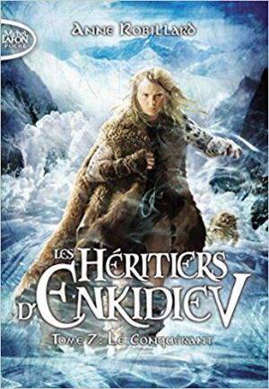Les Héritiers d’Enkidiev, Tome 7: Le Conquérant