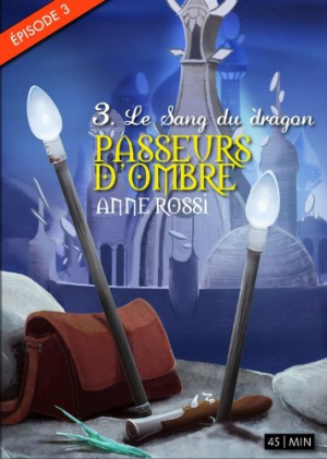 Passeurs d’ombre, épisode 3: Le Sang du dragon