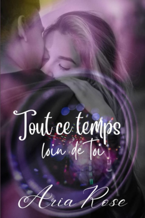 Tout ce temps loin de toi