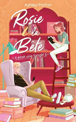 Il était une fangirl, Tome 3 : Rosie et la bête