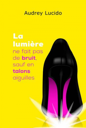 La lumière ne fait pas de bruit sauf en talons aiguilles