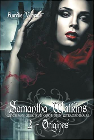 Samantha Watkins ou Les chroniques d’un quotidien extraordinaire, tome 2 : Origines