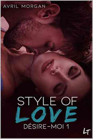 Style Of Love, Tome 1 : Désire-Moi