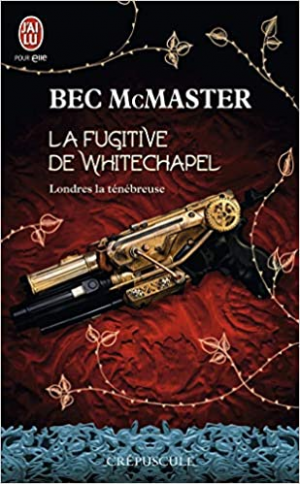 Londres la ténébreuse, tome 1 : La fugitive de Whitechapel