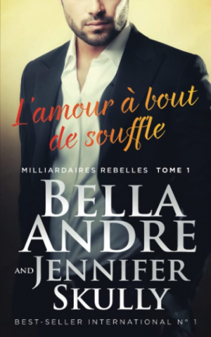 Milliardaires rebelles, Tome 1 : L’Amour à bout de souffle