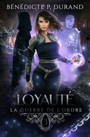 La Guerre de l’ordre, Tome 3 : Loyauté