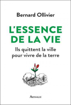 L’essence de la vie : Ils ont quitté la ville pour revenir à la terre
