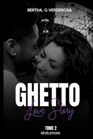 Ghetto Love Story, Tome 2 : Révélation
