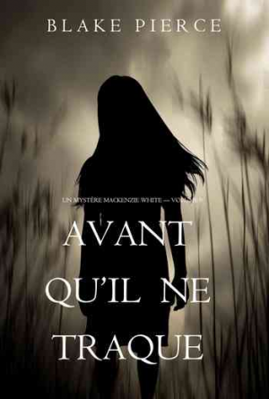 Un mystère Mackenzie White – Tome 9: Avant Qu’il Ne Traque