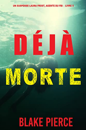 Un suspense Laura Frost, agente du FBI, Tome 5 : Déjà Morte
