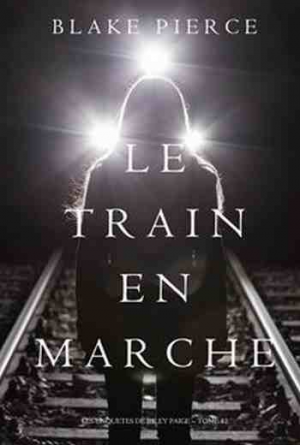 Une Enquête de Riley Paige – Tome 12: Le Train en Marche