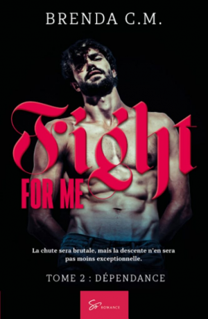 1001Ebooks - Fight for me, Tome 2 : Dépendance Fight for me, Tome 2 : Dépendance