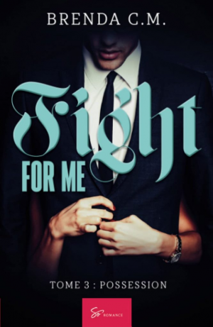 Fight for me, Tome 3 : Possession