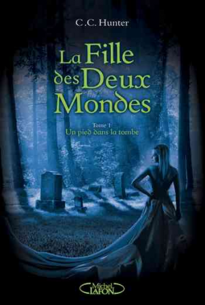 La fille des deux mondes, Tome 1 : Un pied dans la tombe
