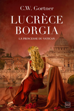 Lucrèce Borgia: La Princesse du Vatican