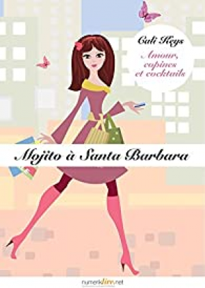 1001Ebooks - Mojito à Santa Barbara, épisode 3: Amour, copines et cocktails Mojito à Santa Barbara, épisode 3: Amour, copines et cocktails
