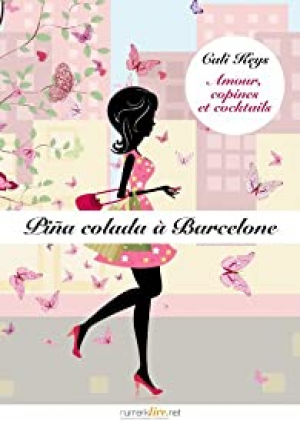 1001Ebooks - Piña Colada à Barcelone, épisode 5: Amour, copines et cocktails, saison 1 Piña Colada à Barcelone, épisode 5: Amour, copines et cocktails, saison 1