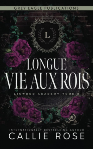 Linwood Academy, Tome 3 : Longue vie aux rois